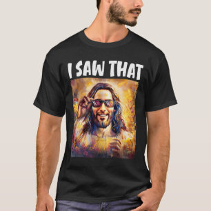 I Saw That Funny Jesus Meme Easter Christian Jesus T-Shirt