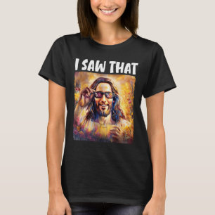I Saw That Funny Jesus Meme Easter Christian Jesus T-Shirt