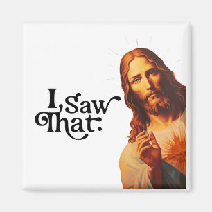 I Saw That, Jesus Art, I Saw That Jesus  Magnet
