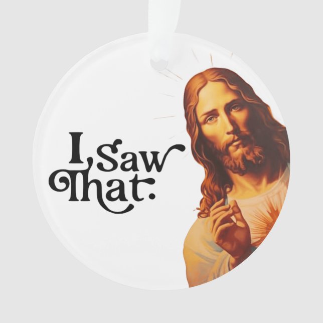 I Saw That, Jesus Art, I Saw That Jesus  Ornament (Front)
