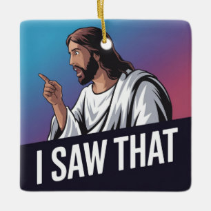 I Saw That Jesus  Ceramic Ornament