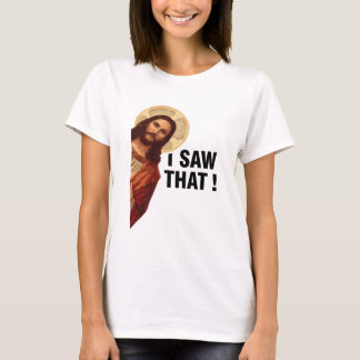 I Saw That Jesus Christ  T-Shirt
