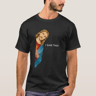 I Saw That Jesus Christian men women 1 T-Shirt