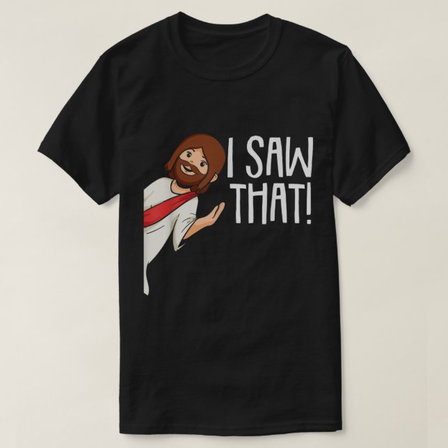 I Saw That Jesus Christmas Funny Meme Religious Ch T-Shirt (Design Front)