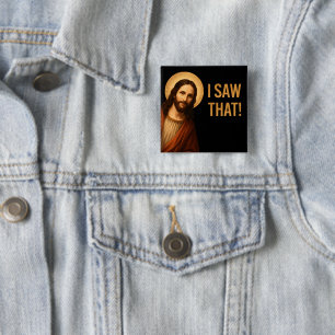 I Saw That Jesus Funny Christian Quote 15 Cm Square Badge