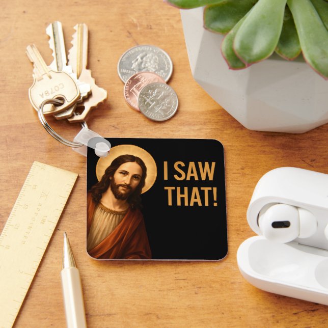 I Saw That Jesus Funny Christian Quote Key Ring (Desk)