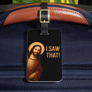 I Saw That Jesus Funny Christian Quote Luggage Tag