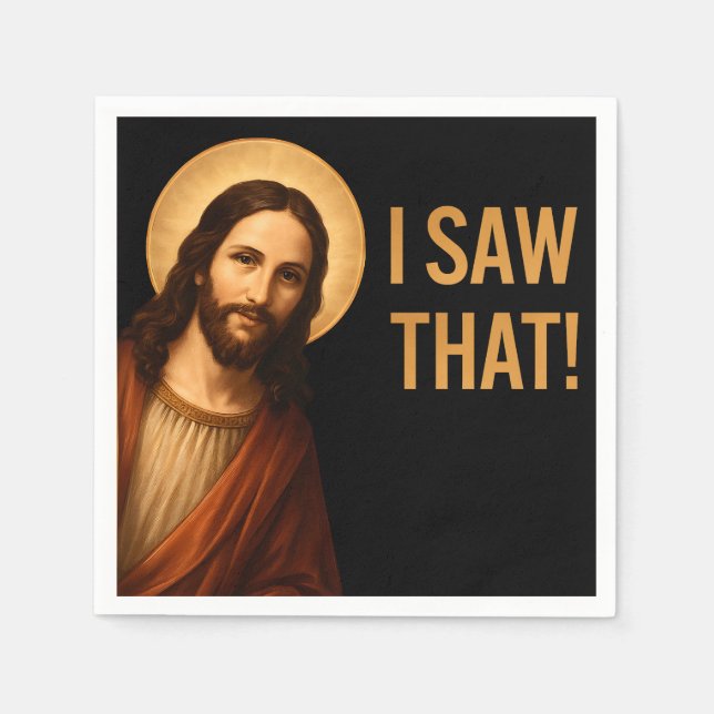 I Saw That Jesus Funny Christian Quote Napkin (Front)