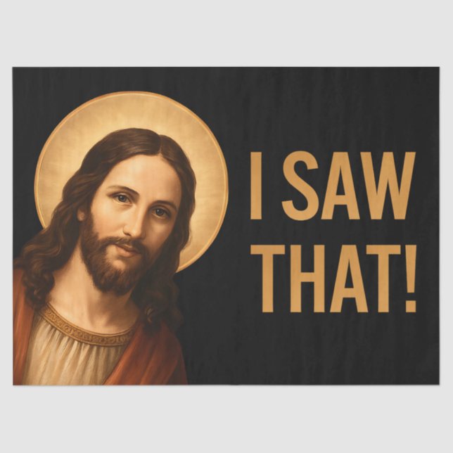 I Saw That Jesus Funny Christian Quote Tissue Paper (Front)
