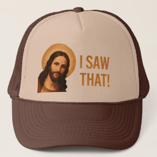 I Saw That Jesus Funny Christian Quote Trucker Hat