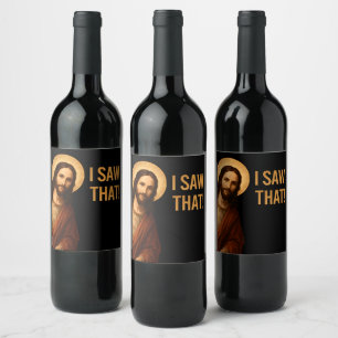 I Saw That Jesus Funny Christian Quote Wine Label