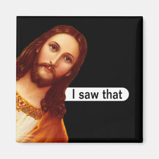 I Saw That Jesus Magnet