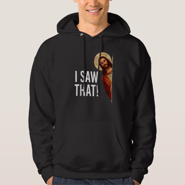 I Saw That  Jesus Meme Christian Matching Hoodie (Front)