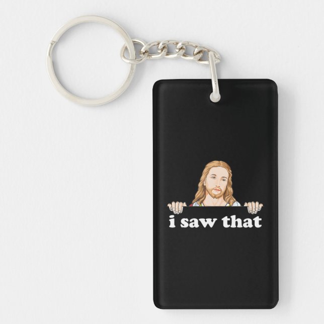 I Saw That Jesus Meme Funny Christian Quote God Key Ring (Front)