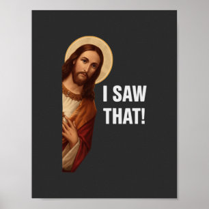 I Saw That Jesus Meme Poster