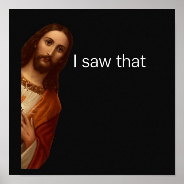 I Saw That Jesus Meme Poster (Front)