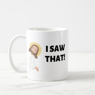 I SAW THAT! Jesus Mug