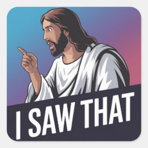 I Saw That Jesus  Square Sticker