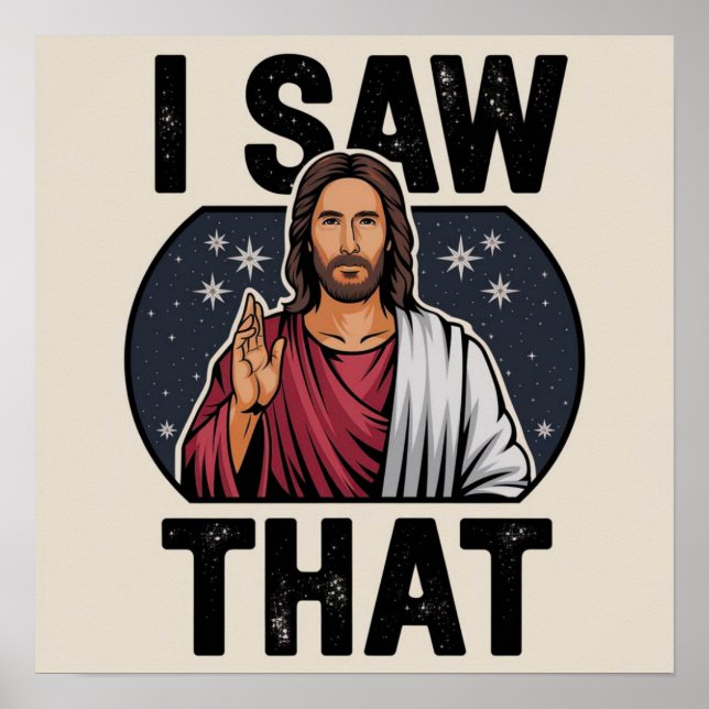 I Saw That, Jesus Watching, I Saw That Jesus Meme Poster (Front)