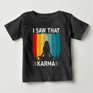 I Saw That Karma Baby T-Shirt