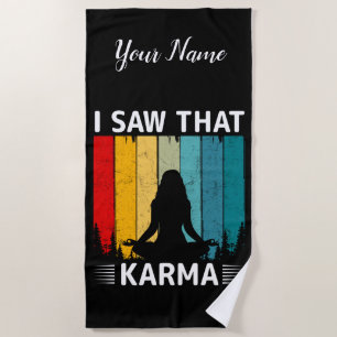 I Saw That Karma Beach Towel