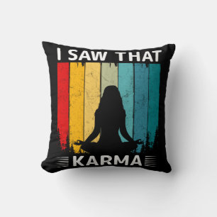 I Saw That Karma Cushion