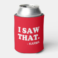 I Saw That - Karma funny saying beer soda can