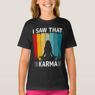 I Saw That Karma T-Shirt