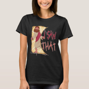 I Saw That Meme Jesus Christian T-Shirt