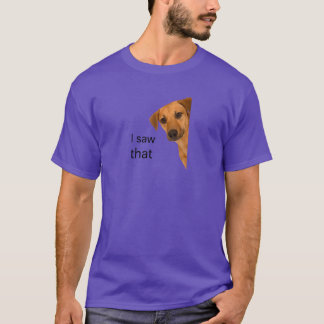 I Saw That - Peeking Dog T-Shirt