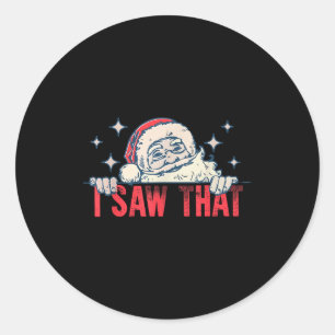 I Saw That Santa Claus Funny Christmas Holiday  Classic Round Sticker