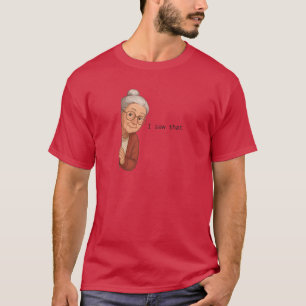 i saw that T-Shirt