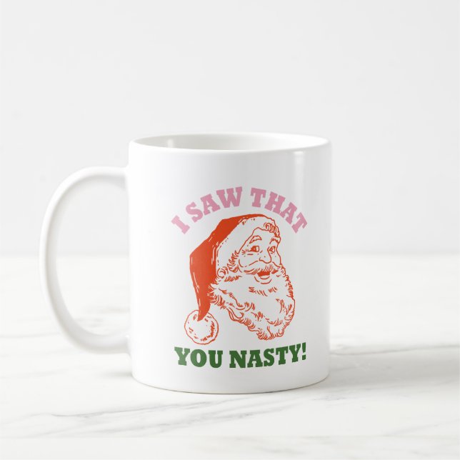 I Saw That You Nasty Christmas Santa Coffee Mug (Left)