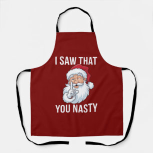 I Saw That You Nasty Funny Christmas Hilarious Apron