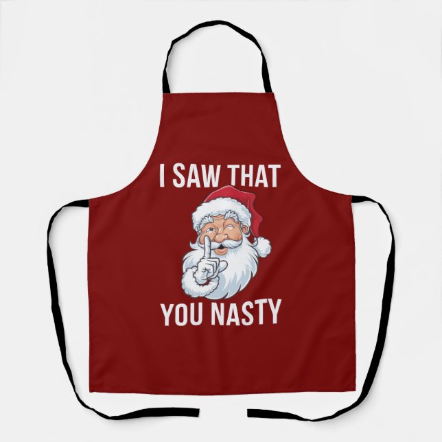I Saw That You Nasty Funny Christmas Hilarious  Apron (Front)