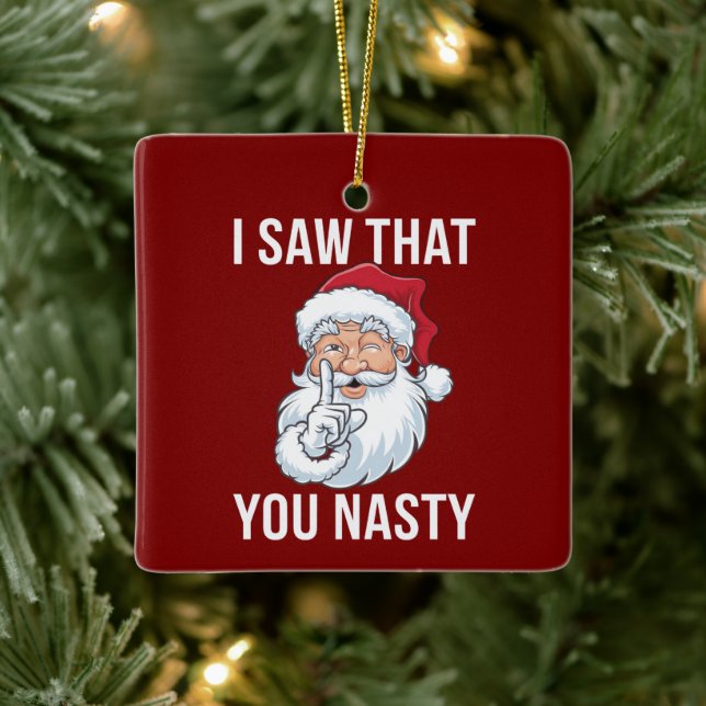 I Saw That You Nasty Funny Christmas Hilarious  Ceramic Ornament (Tree)