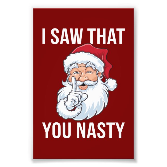 I Saw That You Nasty Funny Christmas Hilarious  Photo Print (Front)