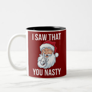 I Saw That You Nasty Funny Christmas Hilarious Two-Tone Coffee Mug
