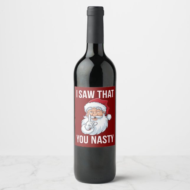 I Saw That You Nasty Funny Christmas Hilarious  Wine Label (Front)