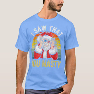 I Saw That You Nasty Vintage Christmas Naughty San T-Shirt