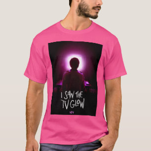 I Saw The Tv Glow T-Shirt