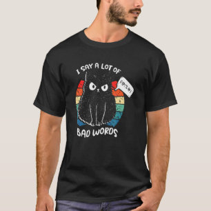 I Say A Lot Bad Words Retro Black Cat Angry Kitte T-Shirt