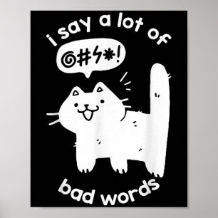 I Say A Lot Of Bad Words Funny Cat Graphic Poster