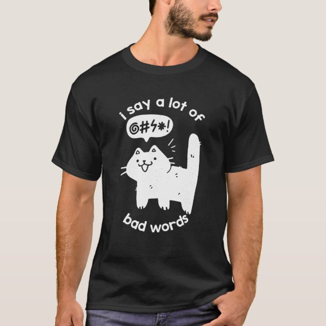 I Say A Lot Of Bad Words Funny Cat Graphic T Shirt (Front)