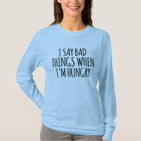 I Say Bad Things When I'm Hungry        