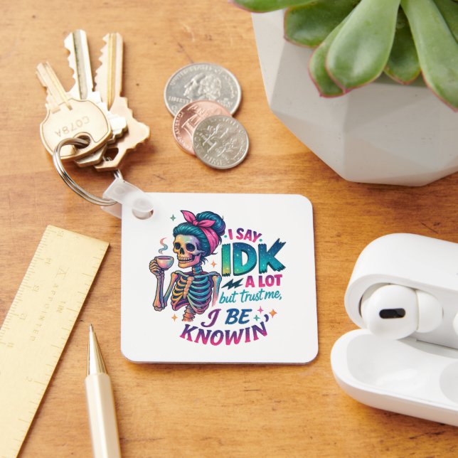I Say IDK A Lot.... Key Ring (Desk)