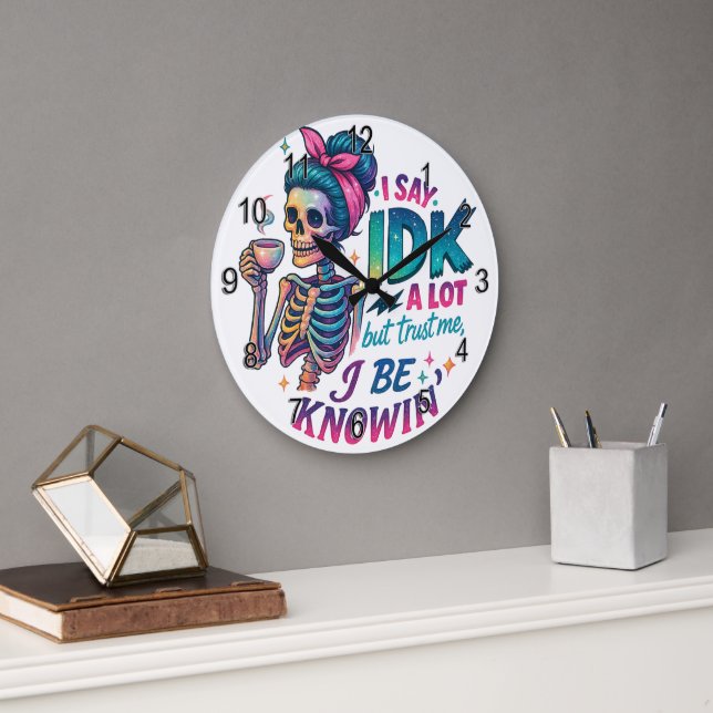 I Say IDK A Lot.... Large Clock (Office)
