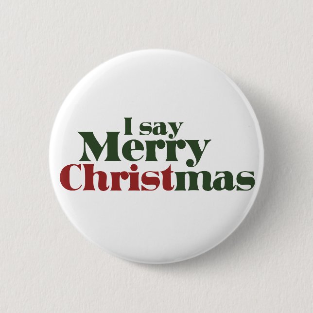 I say Merry Christmas 6 Cm Round Badge (Front)