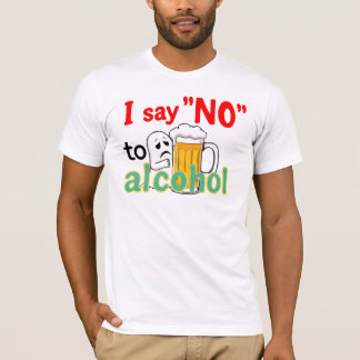 I say 'NO' to alcohol T-Shirt