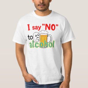 I say 'NO' to alcohol T-Shirt